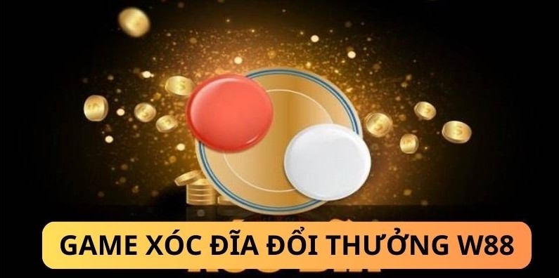 Game xóc đĩa đổi thưởng W88 tiện lợi hơn cho người chơi