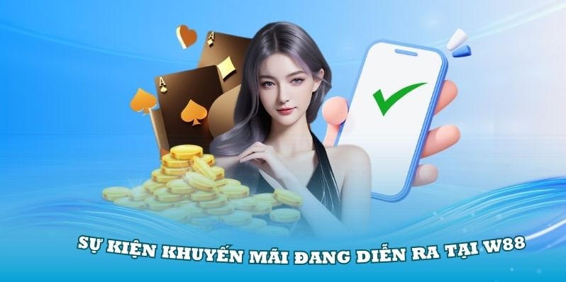 Khuyến mãi W88 mang đến hàng loạt ưu đãi giá trị 