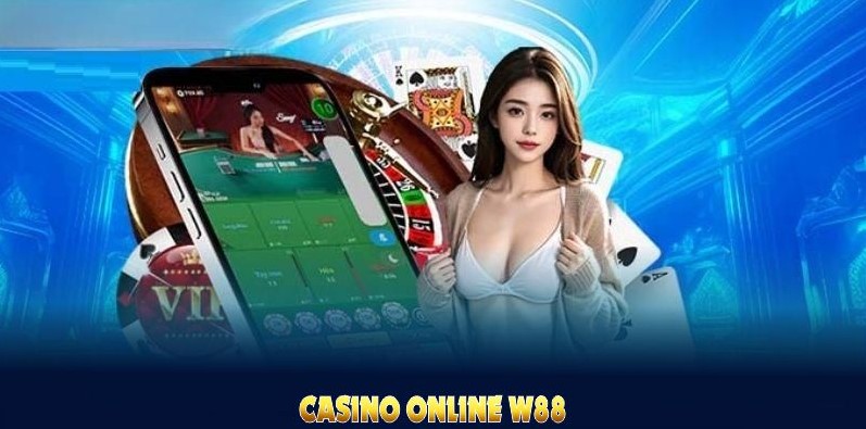 Tham gia Casino online W88 qua bước xác minh đơn giản trên nền tảng